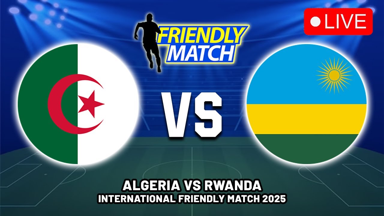 Match Amical : Algérie contre Rwanda en 2023