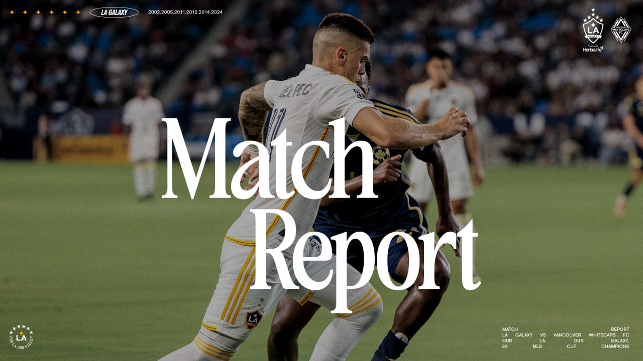 LA Galaxy s'affronte avec les Whitecaps : Un match mémorable en MLS