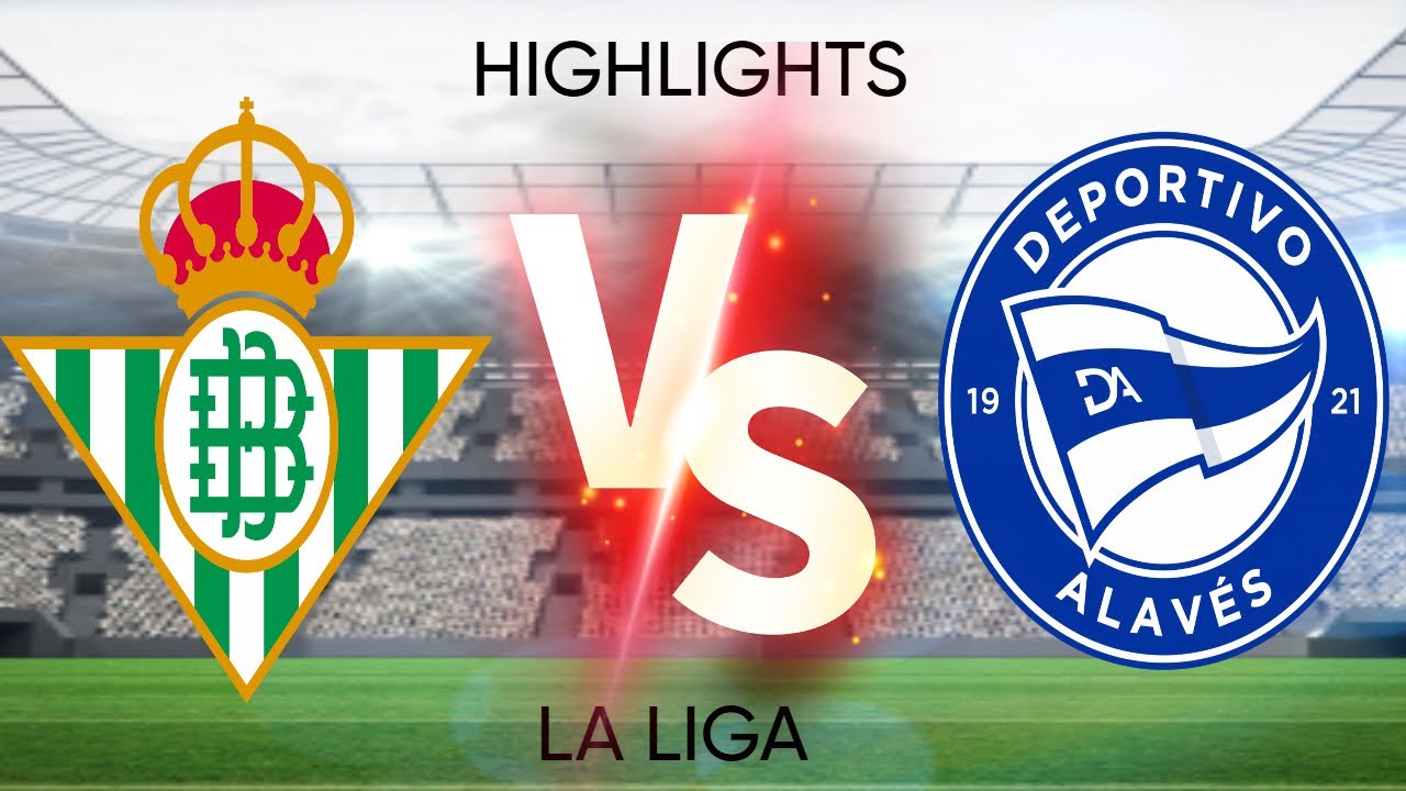 Match Betis contre Deportivo Alavés : Un duel crucial en Liga