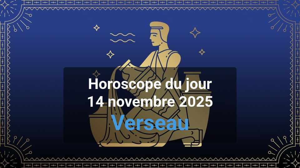 Horoscope du 14 Novembre 2025 pour le Verseau